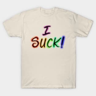 i suck! T-Shirt